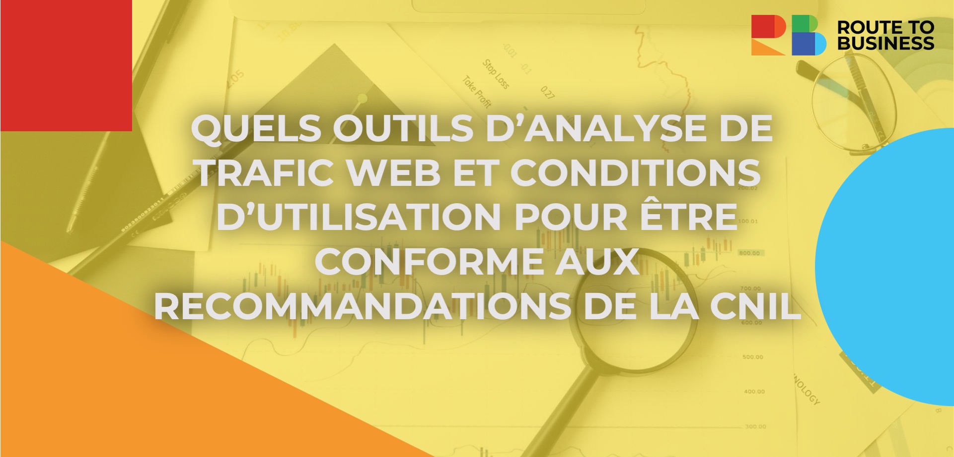  QUELS OUTILS D’ANALYSE DE TRAFIC WEB ET CONDITIONS D’UTILISATION POUR ÊTRE CONFORME AUX RECOMMANDATIONS DE LA CNIL
