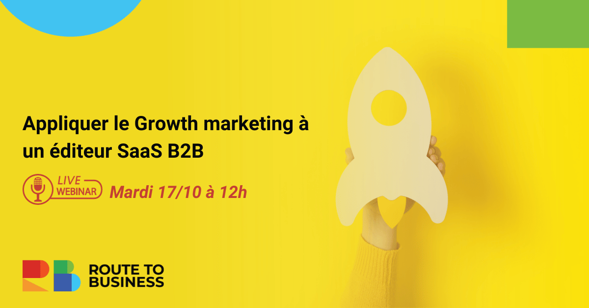Appliquer le Growth marketing à un éditeur SaaS B2B