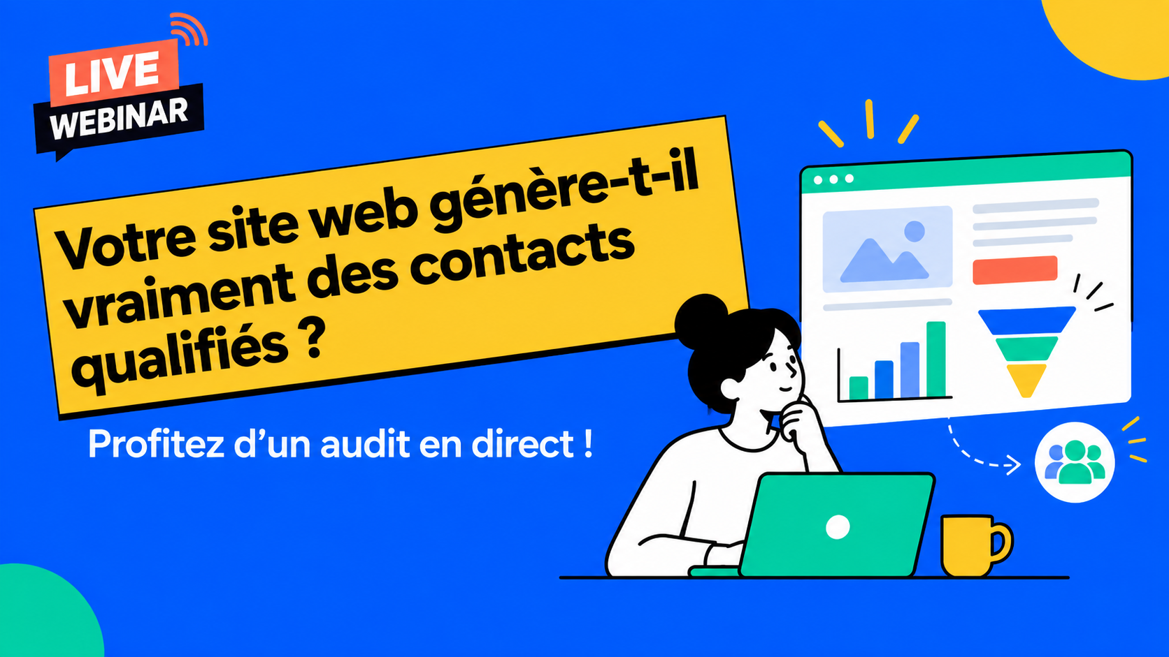 Votre site web et vos actions marketing génèrent-ils vraiment des contacts qualifiés ? Audit en direct